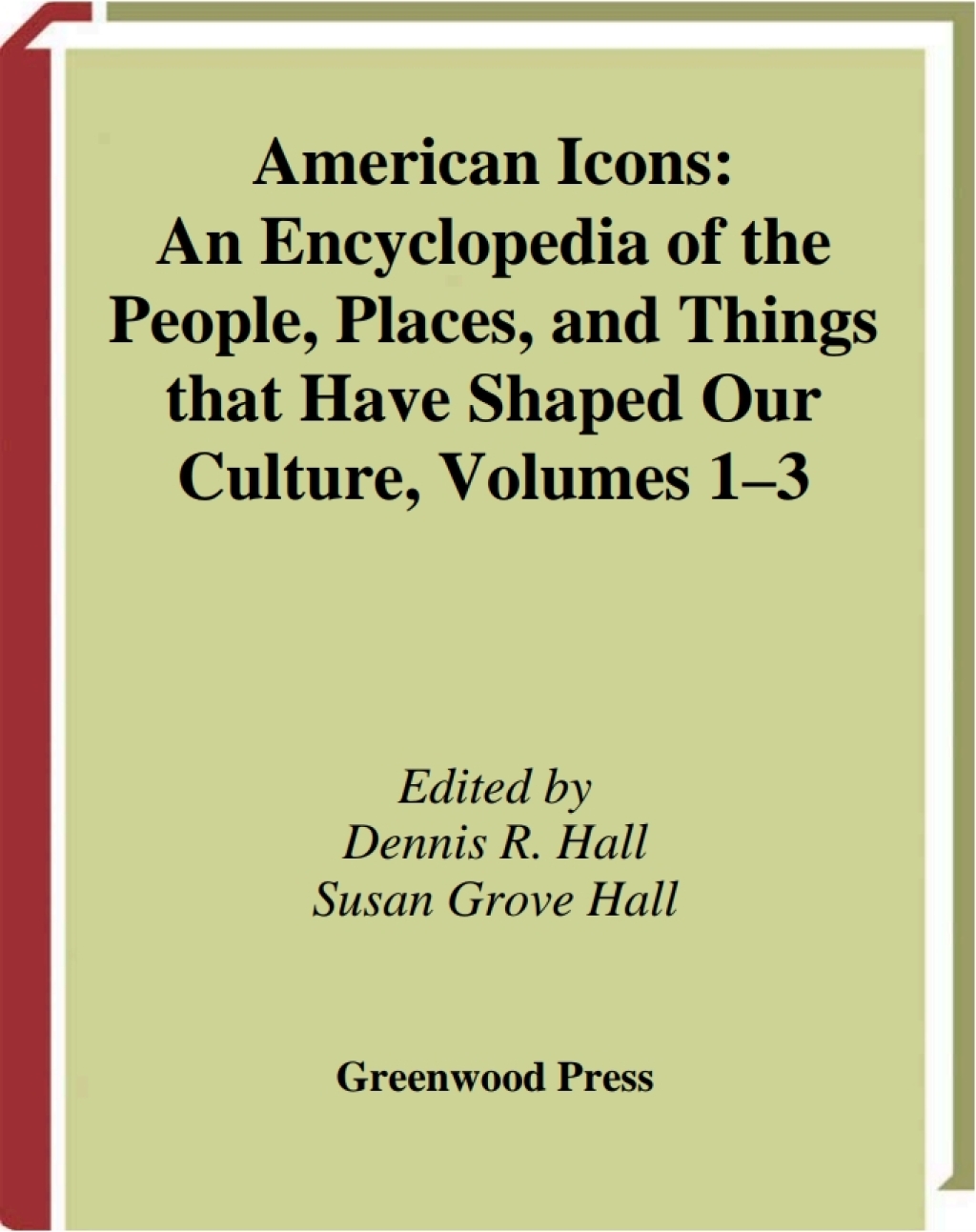 American Icons [3 volumes] An Encyclopedia of the People, Places, and Things that Have Shaped Our Culture [3 volumes] 1st Edition â€“ PDF/EPUB Version Downloadable
